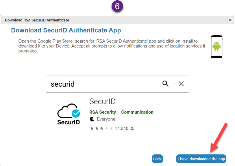 Download the SecurID Authenticate App from the Apple App Store or Google Play Store and install. Accept all prompts to allow notifications and use location services if prompted. When installation is complete, click I have downloaded the app.